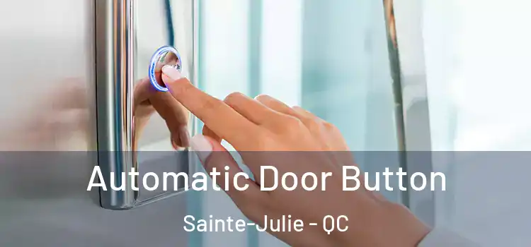 Automatic Door Button Sainte-Julie - QC