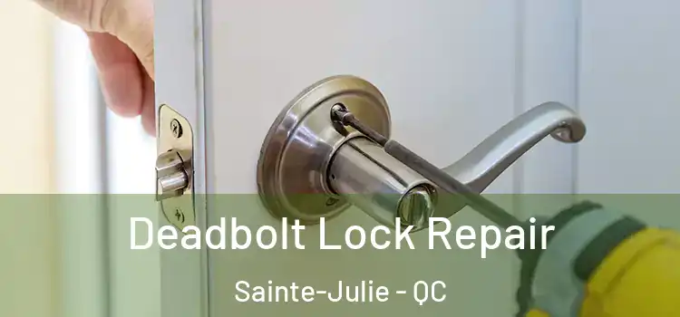 Deadbolt Lock Repair Sainte-Julie - QC