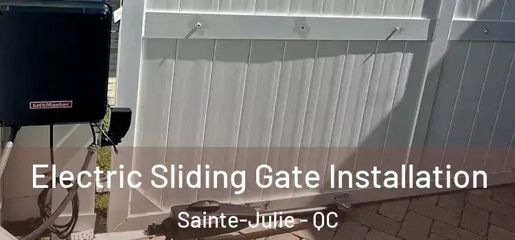 Electric Sliding Gate Installation Sainte-Julie - QC