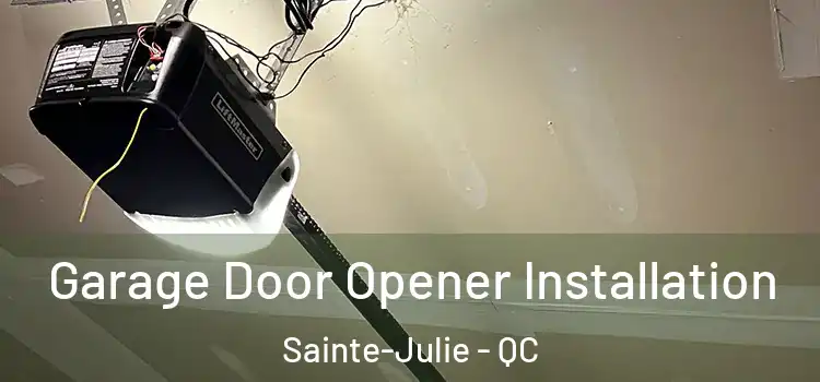  Garage Door Opener Installation Sainte-Julie - QC