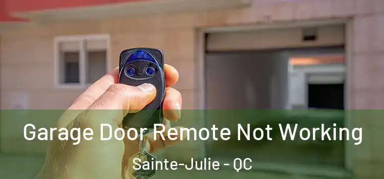  Garage Door Remote Not Working Sainte-Julie - QC