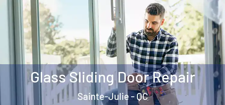  Glass Sliding Door Repair Sainte-Julie - QC