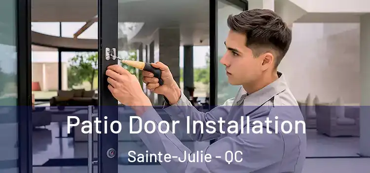 Patio Door Installation Sainte-Julie - QC