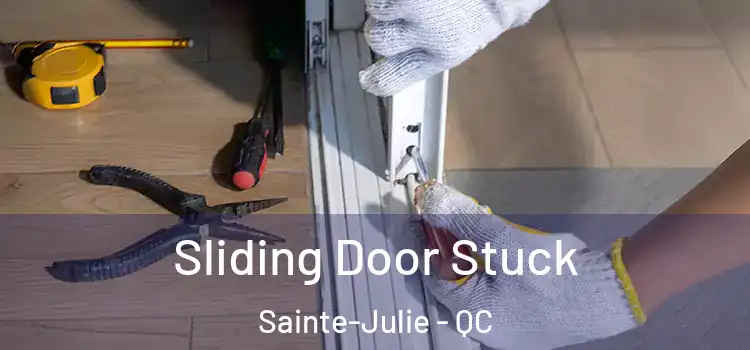 Sliding Door Stuck Sainte-Julie - QC