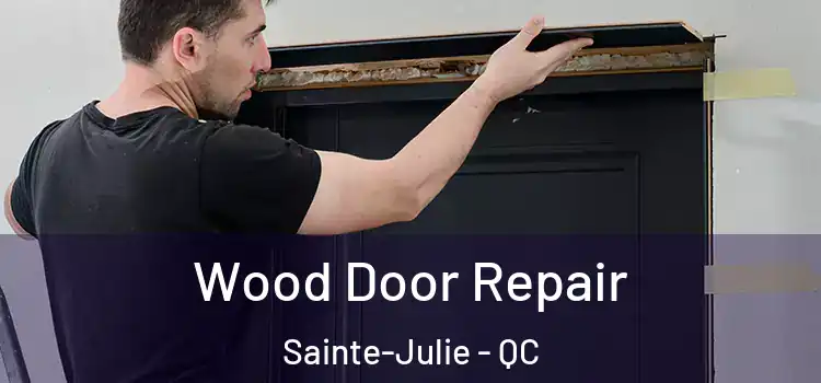  Wood Door Repair Sainte-Julie - QC