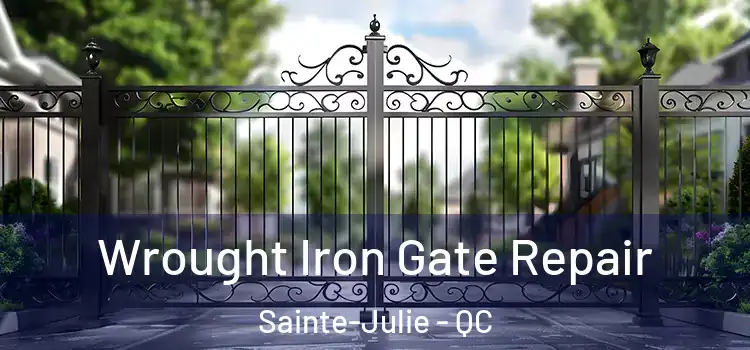 Wrought Iron Gate Repair Sainte-Julie - QC